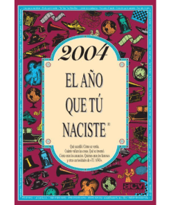 2004 El año que tú naciste