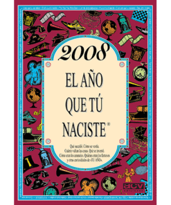 2008 El año que tú naciste