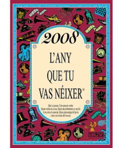 2008 L'any que tu vas néixer